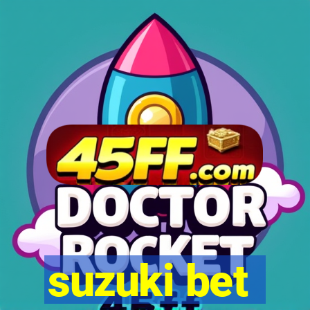 suzuki bet